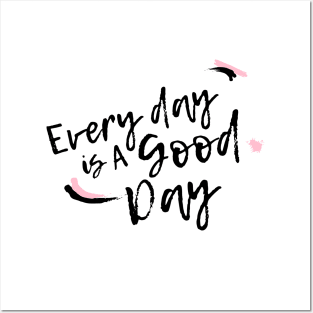 Everyday is a Good Day Posters and Art